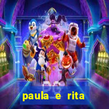 paula e rita compraram muitas cartelas no bingo e gastaram